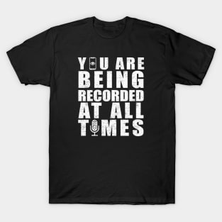 You are being recorded at all times [Rx-tp] T-Shirt